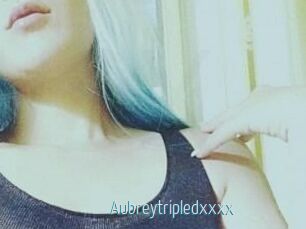 Aubreytripledxxxx