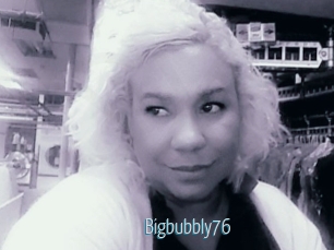 Bigbubbly76