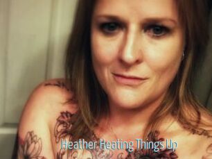 Heather_Heating_Things_Up