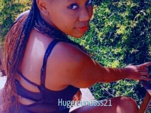 Hugeroundass21