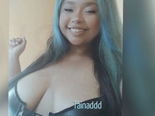 Tainaddd