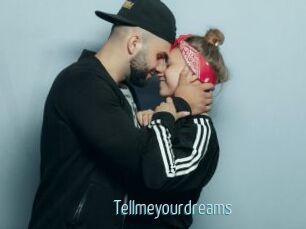 Tellmeyourdreams